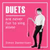 Simon Dankertsen - Duets (are Never Fun to Sing Alone) - Single